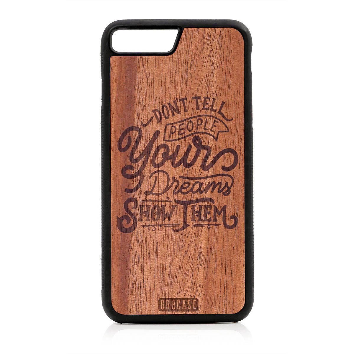 Don't Tell People Your Dreams Show Them Design Wood Case For iPhone 7 Plus / 8 Plus by GR8CASE
