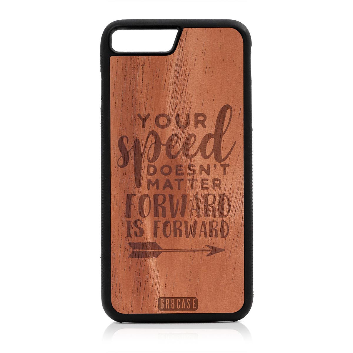 Your Speed Doesn't Matter Forward Is Forward Design Wood Case For iPhone 7 Plus / 8 Plus