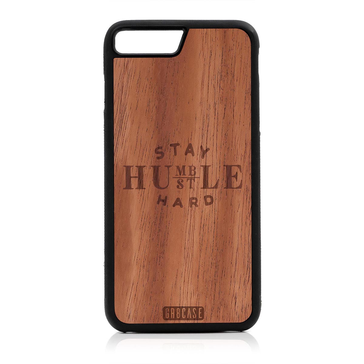 Stay Humble Hustle Hard Design Wood Case For iPhone 7 Plus / 8 Plus by GR8CASE