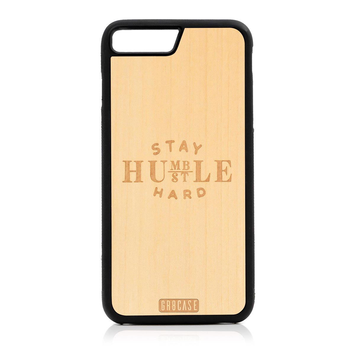 Stay Humble Hustle Hard Design Wood Case For iPhone 7 Plus / 8 Plus by GR8CASE