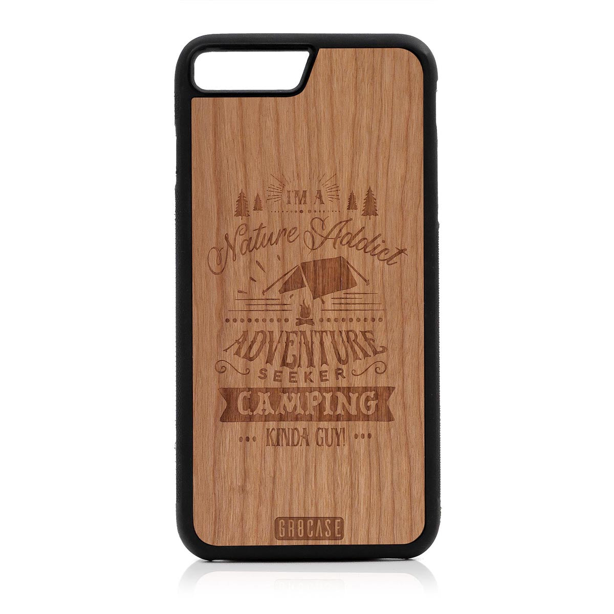 I&#39;m A Nature Addict Adventure Seeker Camping Kinda Guy Design Wood Case For iPhone 7 Plus / 8 Plus by GR8CASE