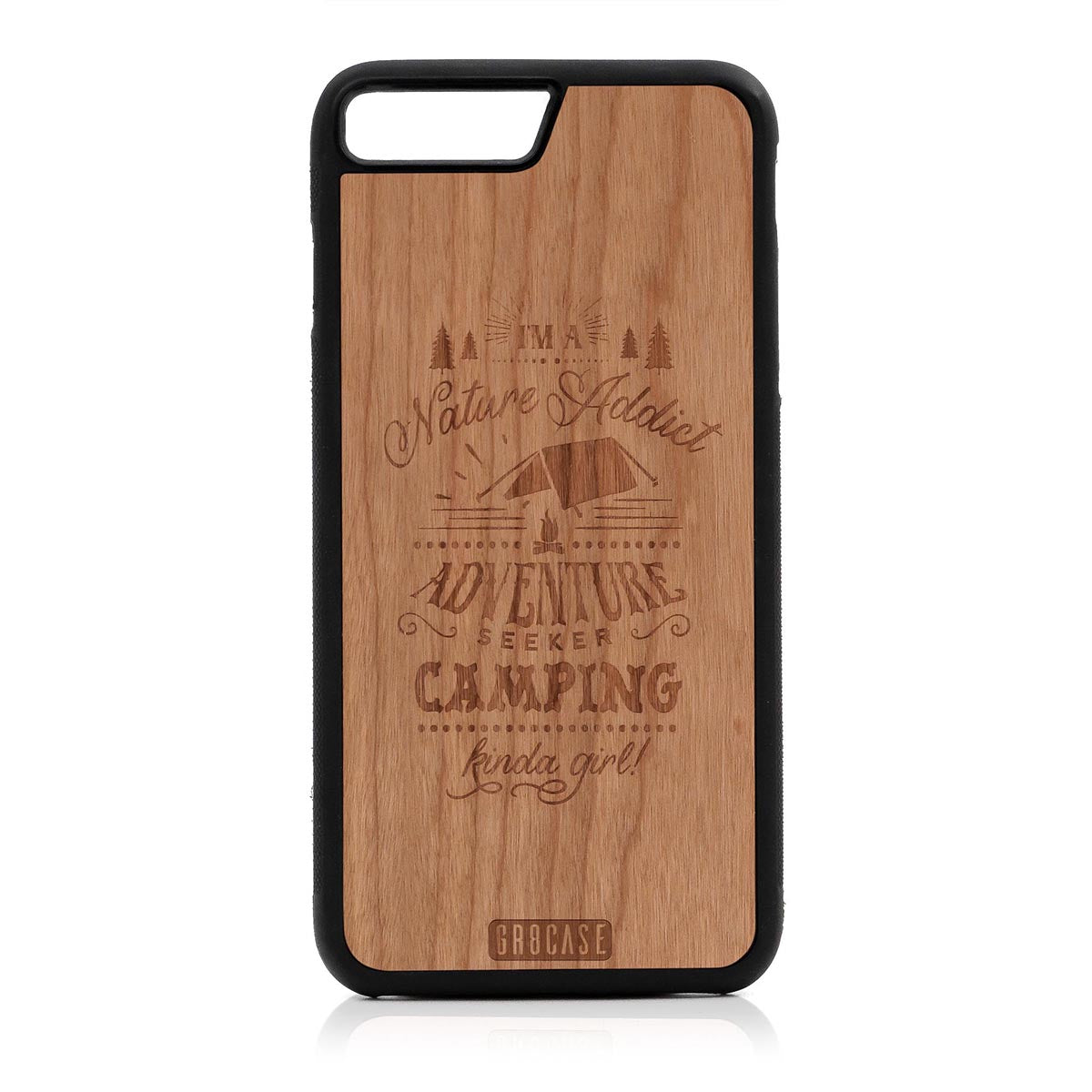 I'm A Nature Addict Adventure Seeker Camping Kinda Girl Design Wood Case For iPhone 7 Plus / 8 Plus by GR8CASE
