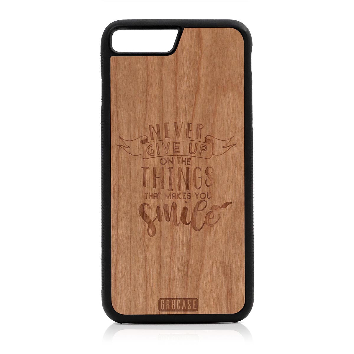 Never Give Up On The Things That Makes You Smile Design Wood Case For iPhone 7/8 by GR8CASE