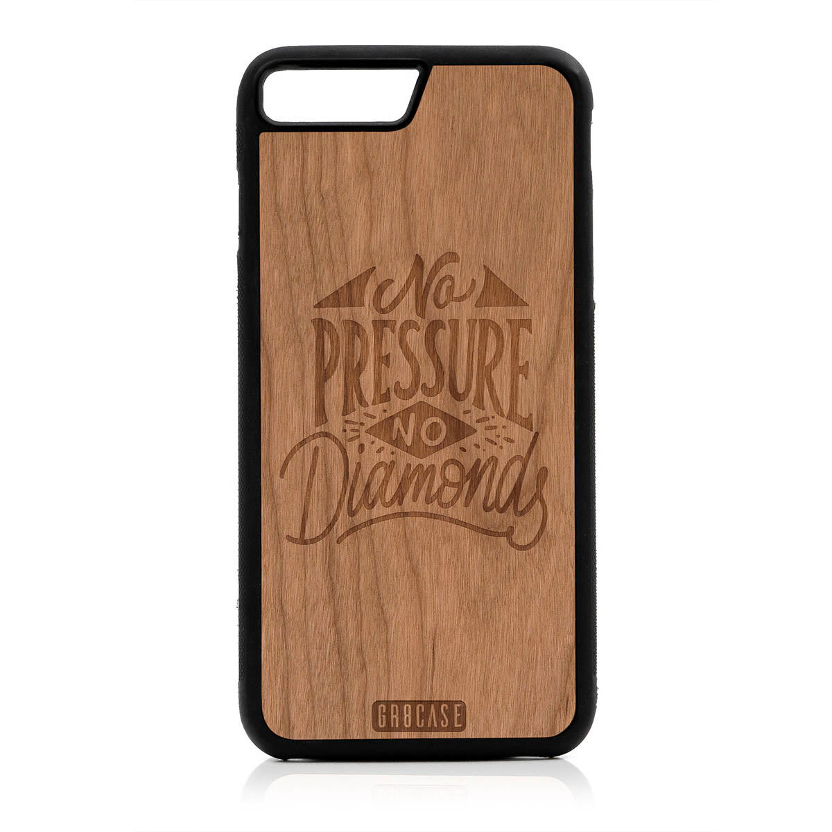 No Pressure No Diamonds Design Wood Case For iPhone 7 Plus / 8 Plus