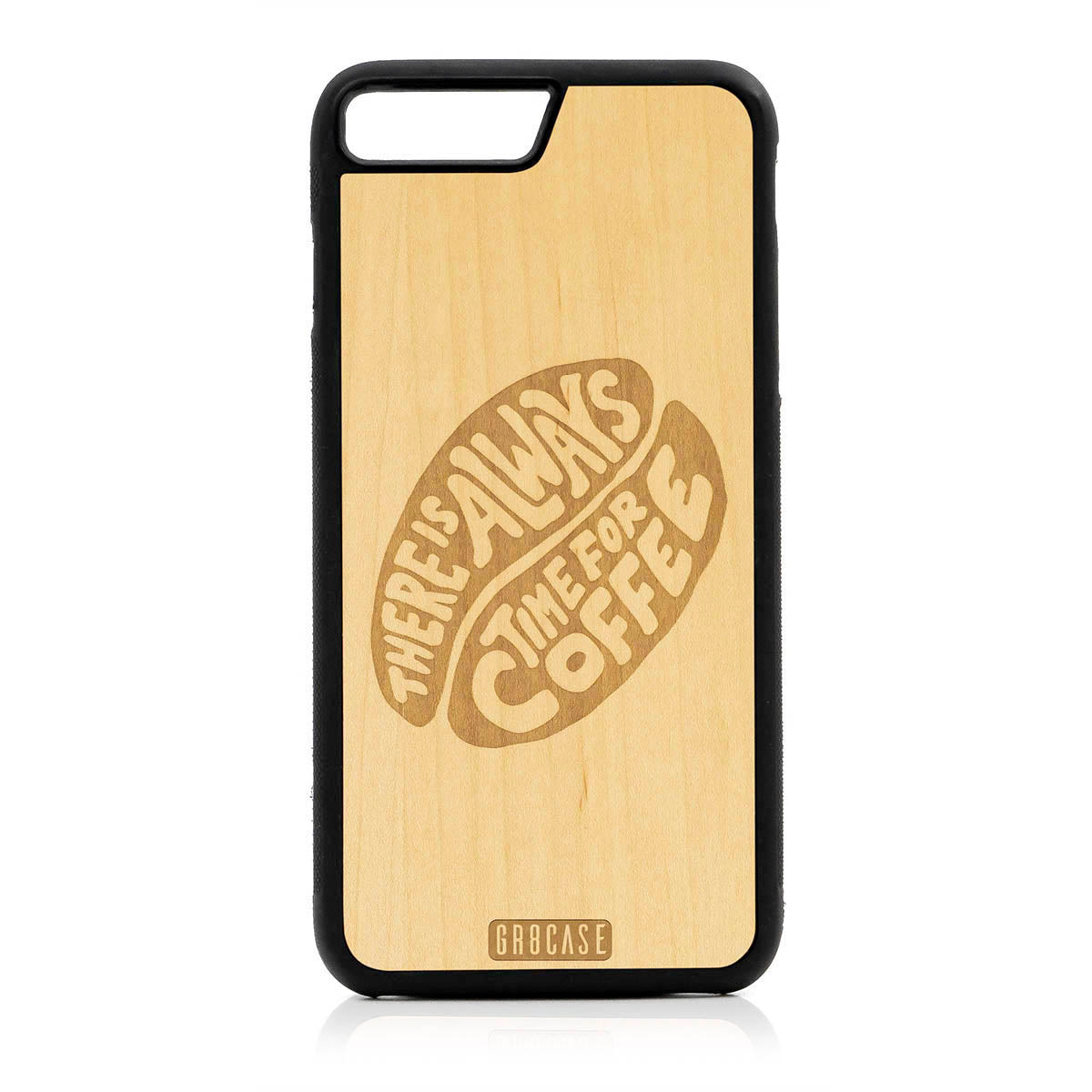 There Is Always Time For Coffee Design Wood Case For iPhone 7 Plus / 8 Plus