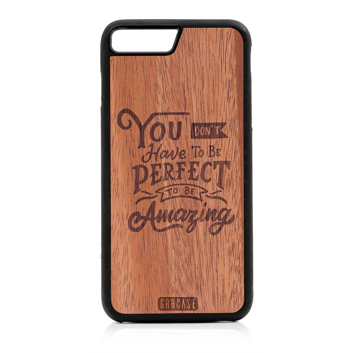 You Don't Have To Be Perfect To Be Amazing Design Wood Case For iPhone 7 Plus / 8 Plus