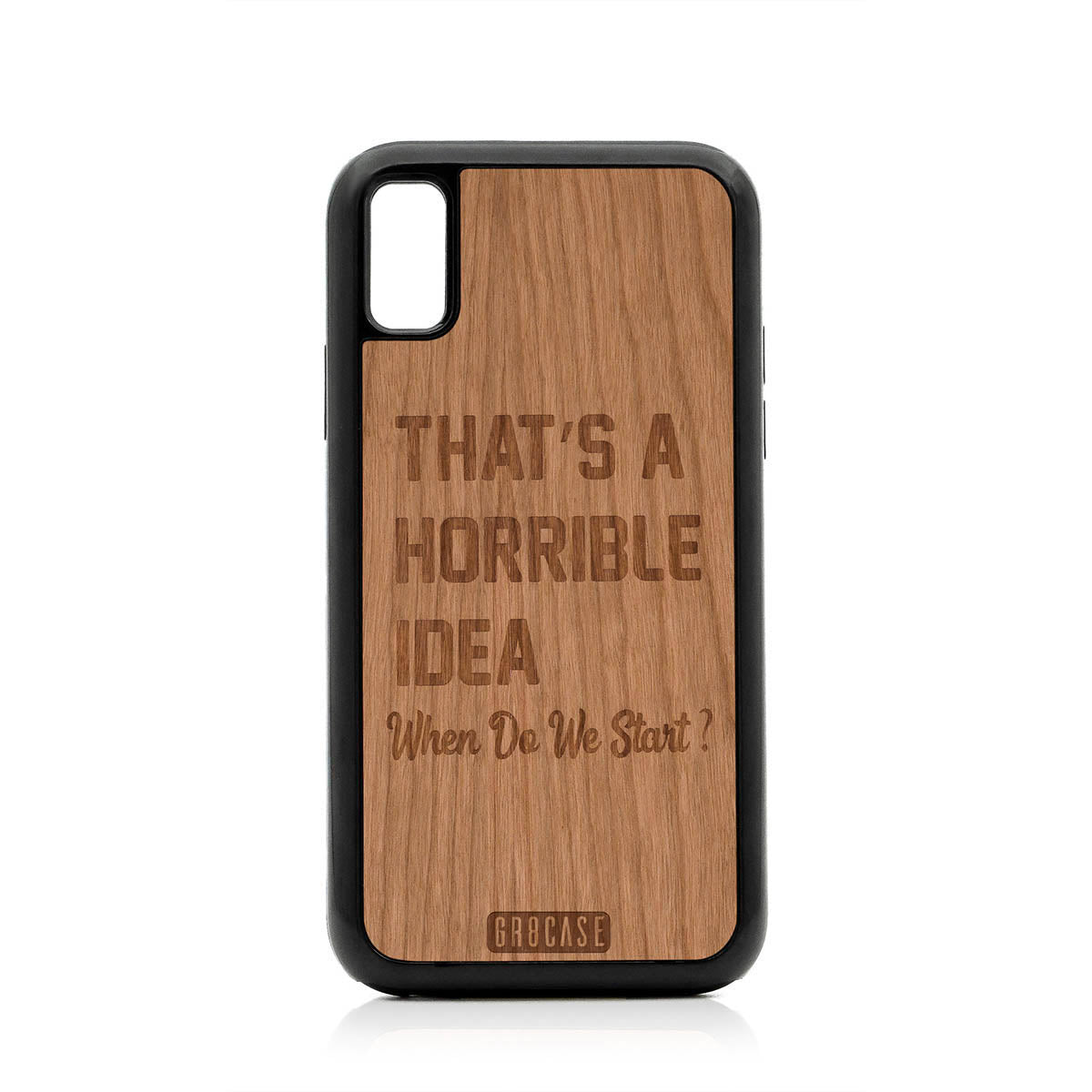 That&#39;s A Horrible idea When Do We Start? Design Wood Case For iPhone X/XS