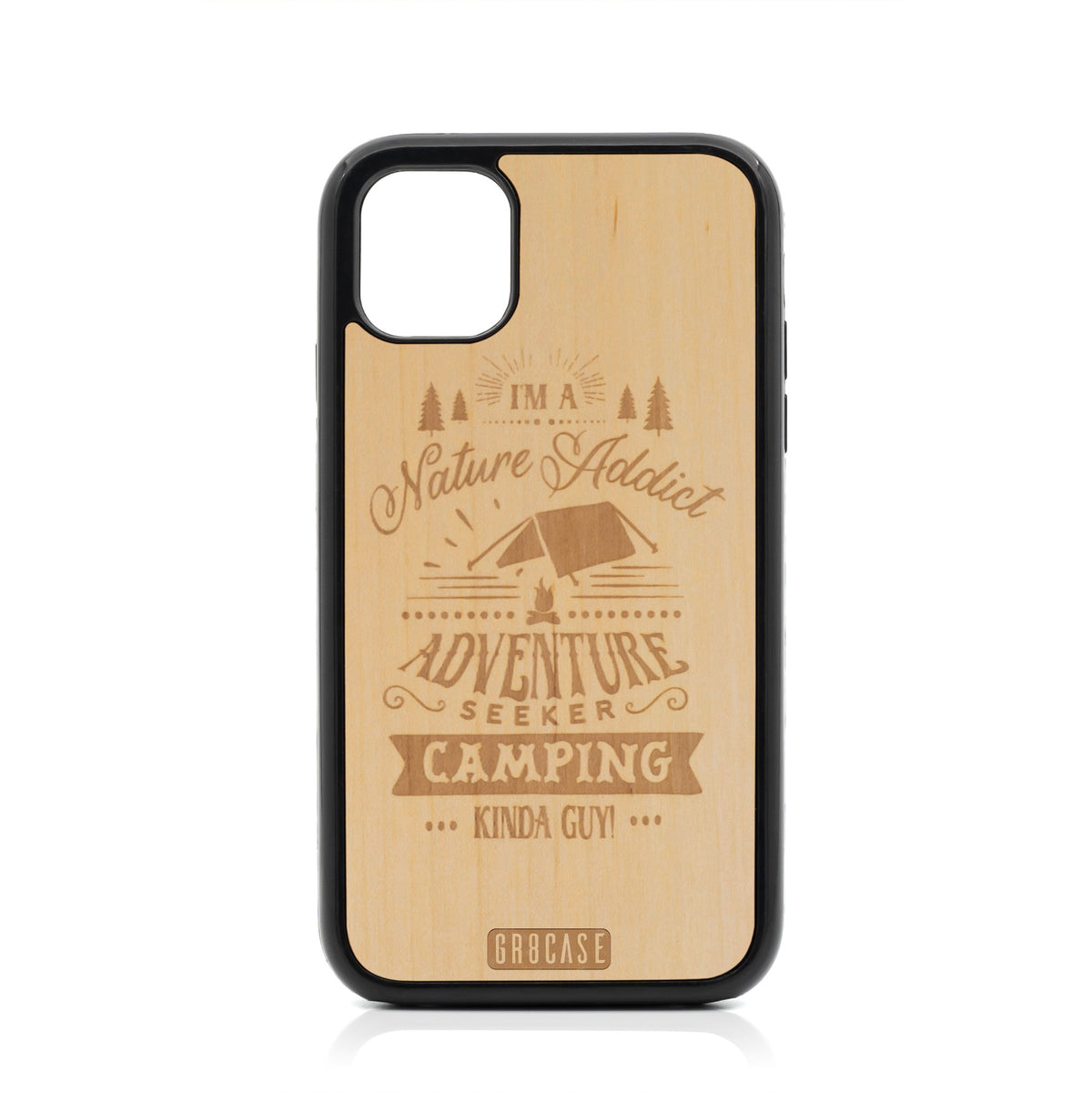 I&#39;m A Nature Addict Adventure Seeker Camping Kinda Guy Design Wood Case For iPhone 11 by GR8CASE