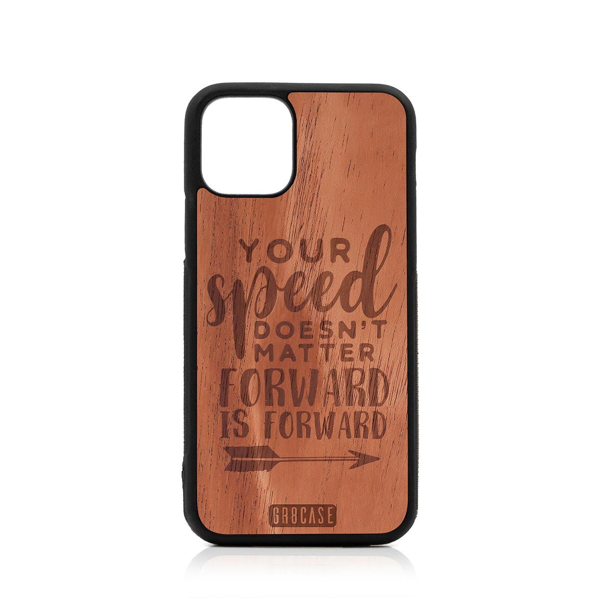 Your Speed Doesn't Matter Forward Is Forward Design Wood Case For iPhone 11