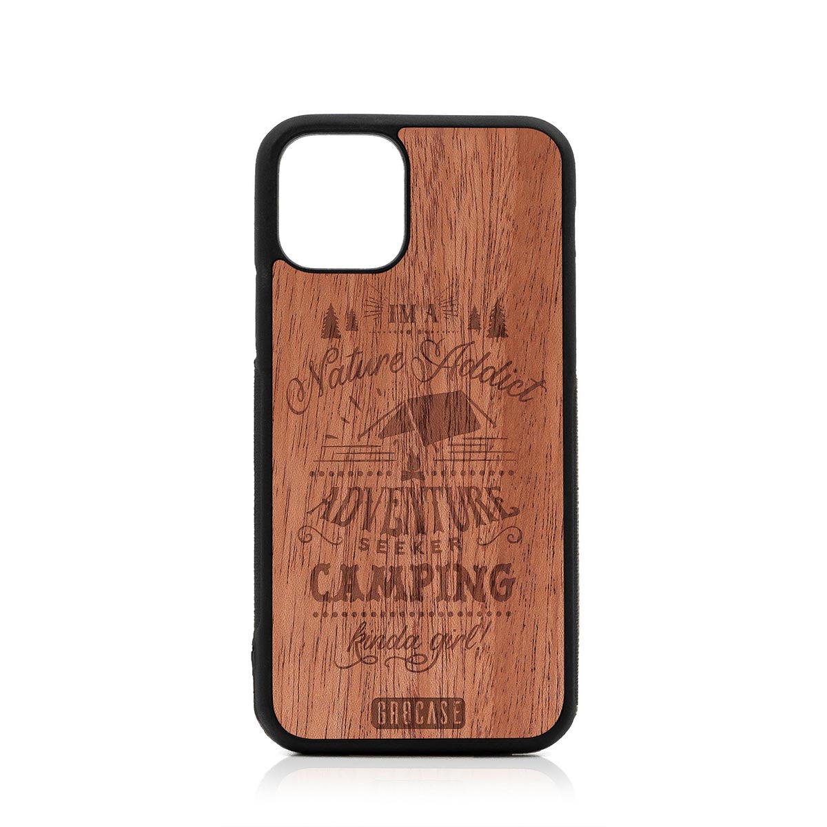 I'm A Nature Addict Adventure Seeker Camping Kinda Girl Design Wood Case For iPhone 11 Pro by GR8CASE