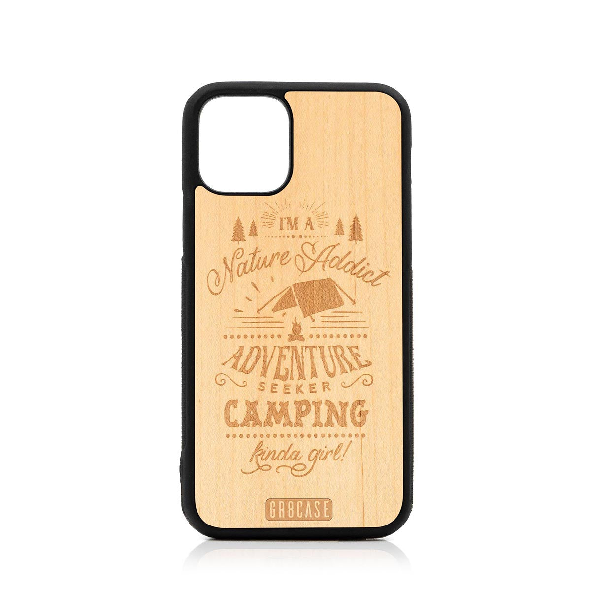 I&#39;m A Nature Addict Adventure Seeker Camping Kinda Girl Design Wood Case For iPhone 11 Pro by GR8CASE