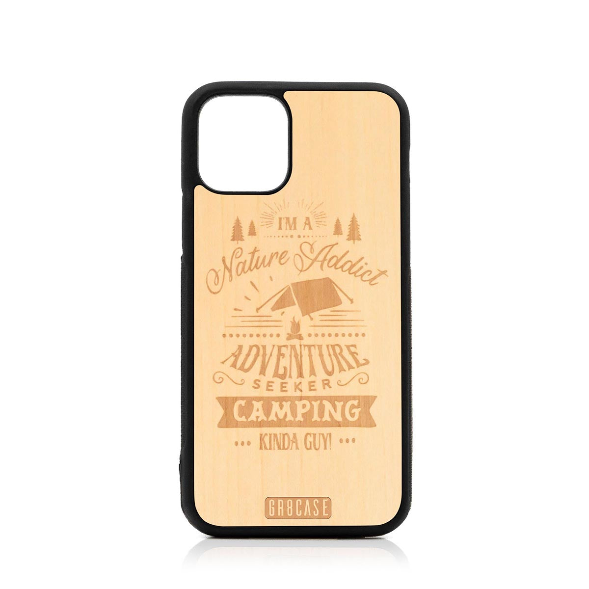 I&#39;m A Nature Addict Adventure Seeker Camping Kinda Guy Design Wood Case For iPhone 11 Pro by GR8CASE