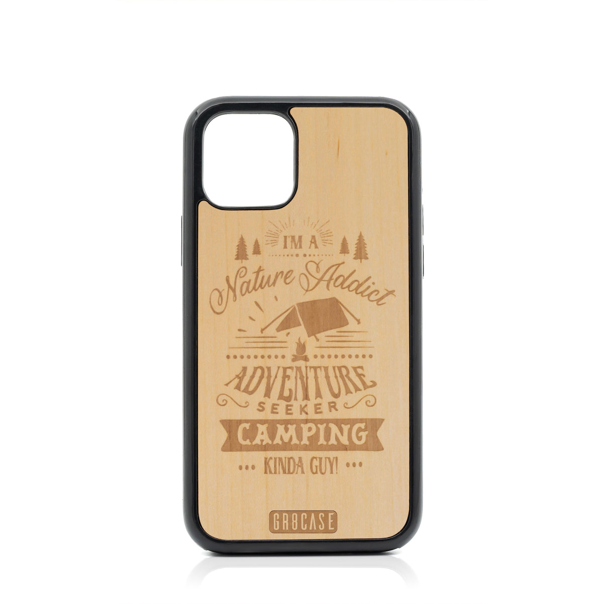 I&#39;m A Nature Addict Adventure Seeker Camping Kinda Guy Design Wood Case For iPhone 11 Pro by GR8CASE