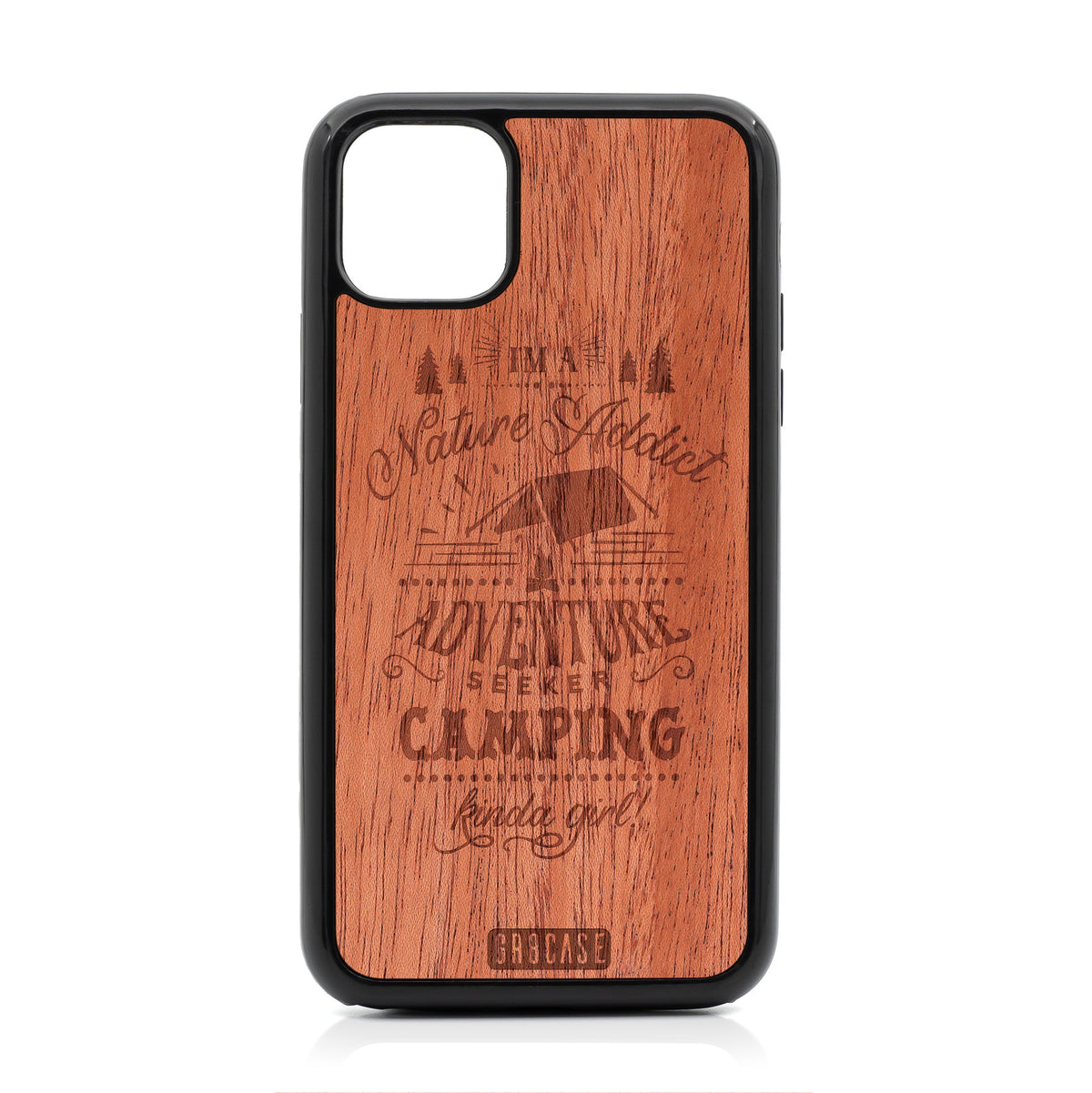 I&#39;m A Nature Addict Adventure Seeker Camping Kinda Girl Design Wood Case For iPhone 11 Pro Max by GR8CASE