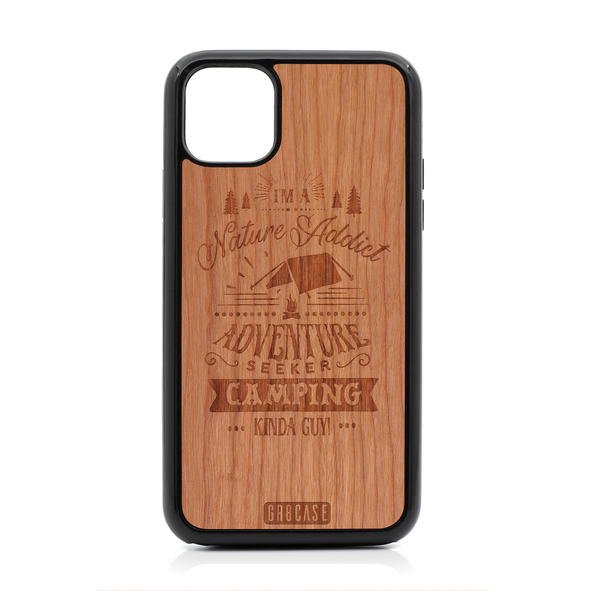 I&#39;m A Nature Addict Adventure Seeker Camping Kinda Guy Design Wood Case For iPhone 11 Pro Max by GR8CASE