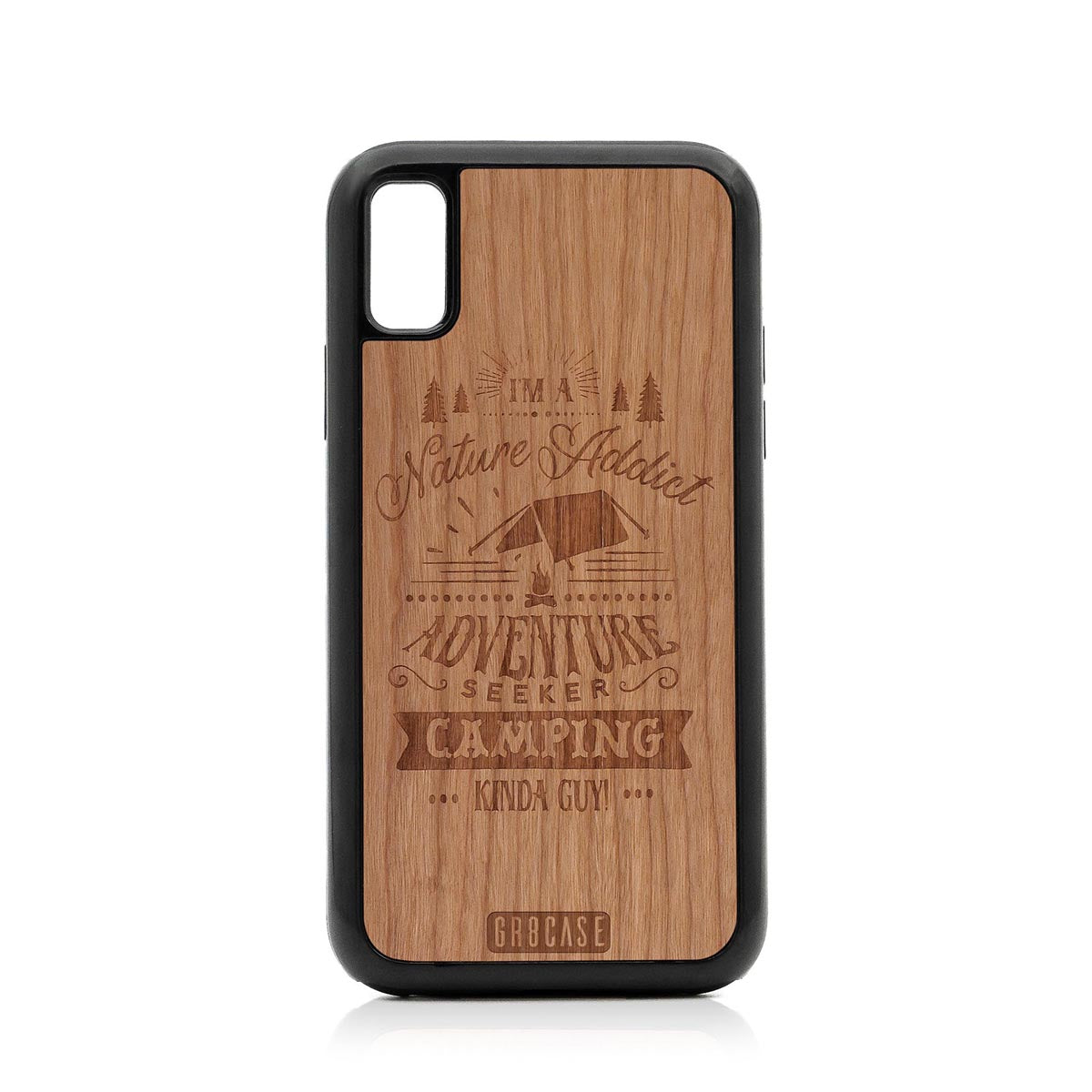I&#39;m A Nature Addict Adventure Seeker Camping Kinda Guy Design Wood Case For iPhone X/XS by GR8CASE
