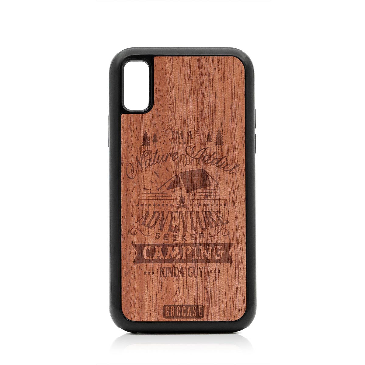 I&#39;m A Nature Addict Adventure Seeker Camping Kinda Guy Design Wood Case For iPhone X/XS by GR8CASE