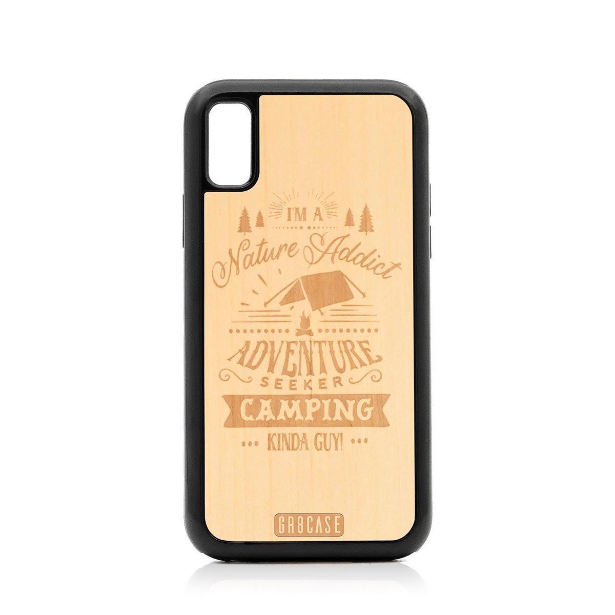 I&#39;m A Nature Addict Adventure Seeker Camping Kinda Guy Design Wood Case For iPhone X/XS by GR8CASE
