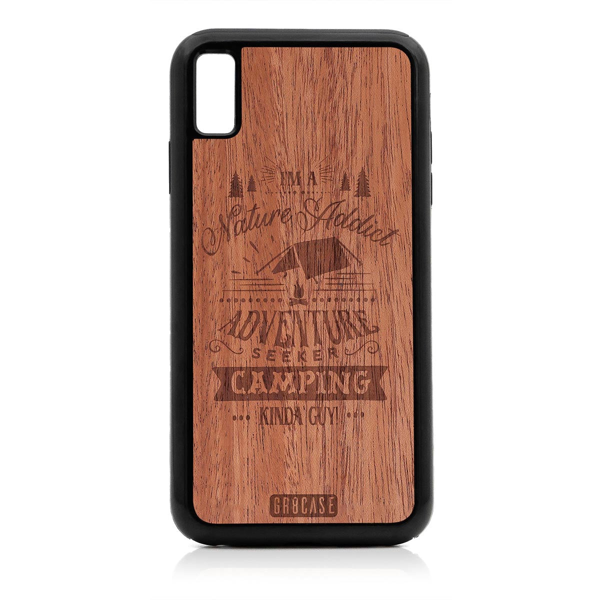 I&#39;m A Nature Addict Adventure Seeker Camping Kinda Guy Design Wood Case For iPhone XR by GR8CASE