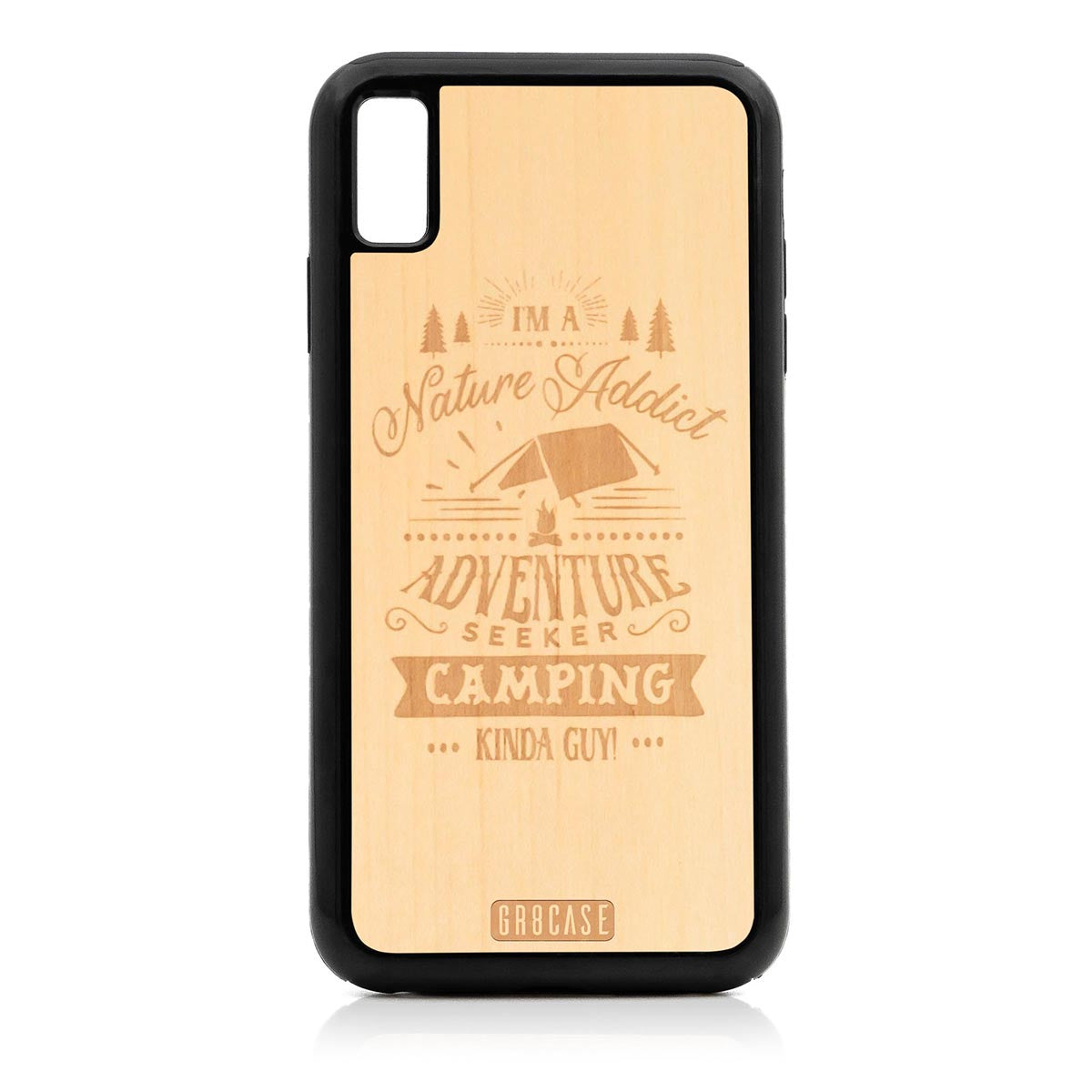 I&#39;m A Nature Addict Adventure Seeker Camping Kinda Guy Design Wood Case For iPhone XR by GR8CASE