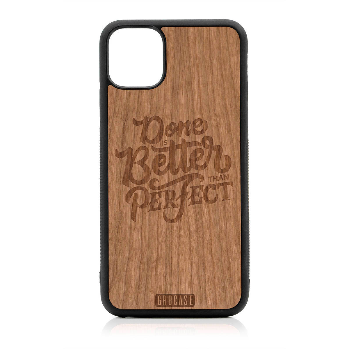Done Is Better Than Perfect Design Wood Case For iPhone 11 Pro Max by GR8CASE