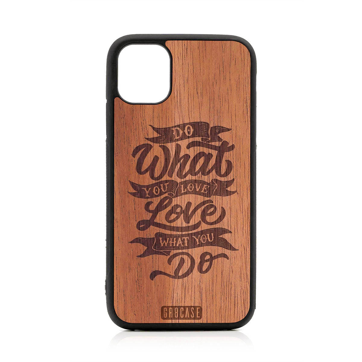 Do What You Love Love What You Do Design Wood Case For iPhone 11 by GR8CASE