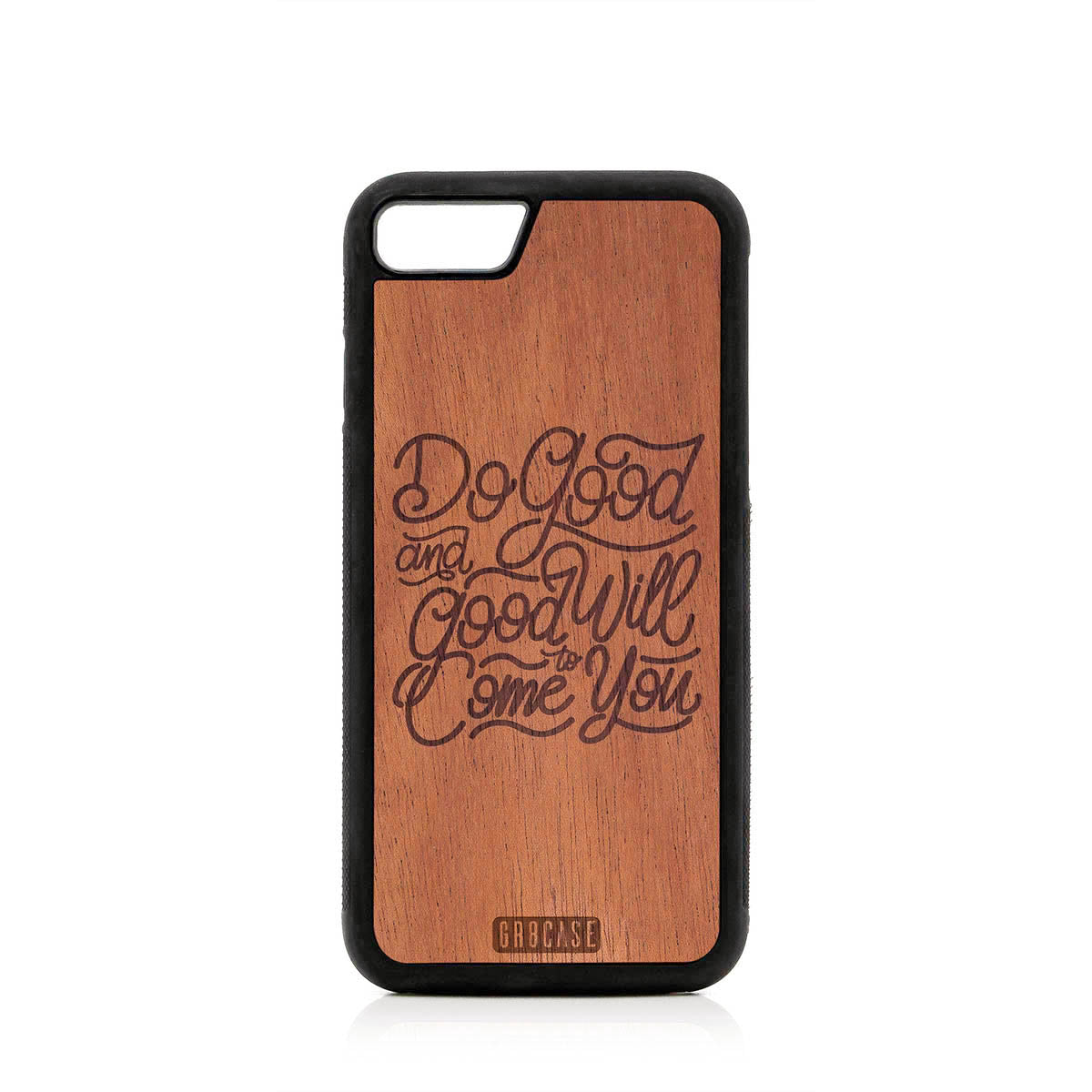 Do Good And Good Will Come To You Design Wood Case For iPhone 7/8 by GR8CASE