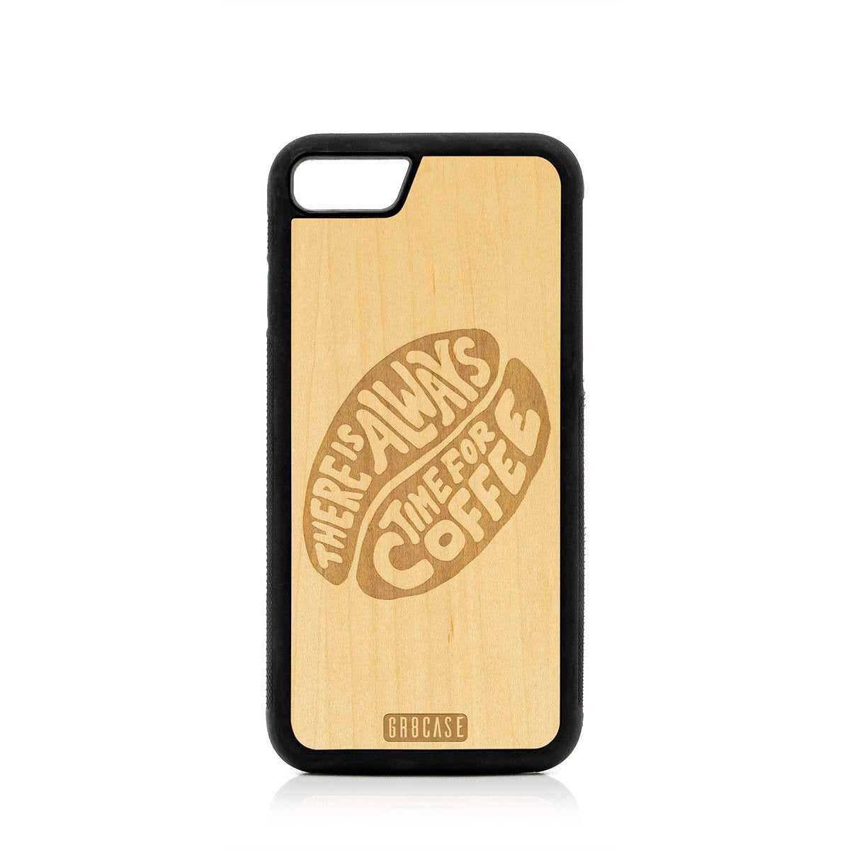 There Is Always Time For Coffee Design Wood Case For iPhone SE 2020