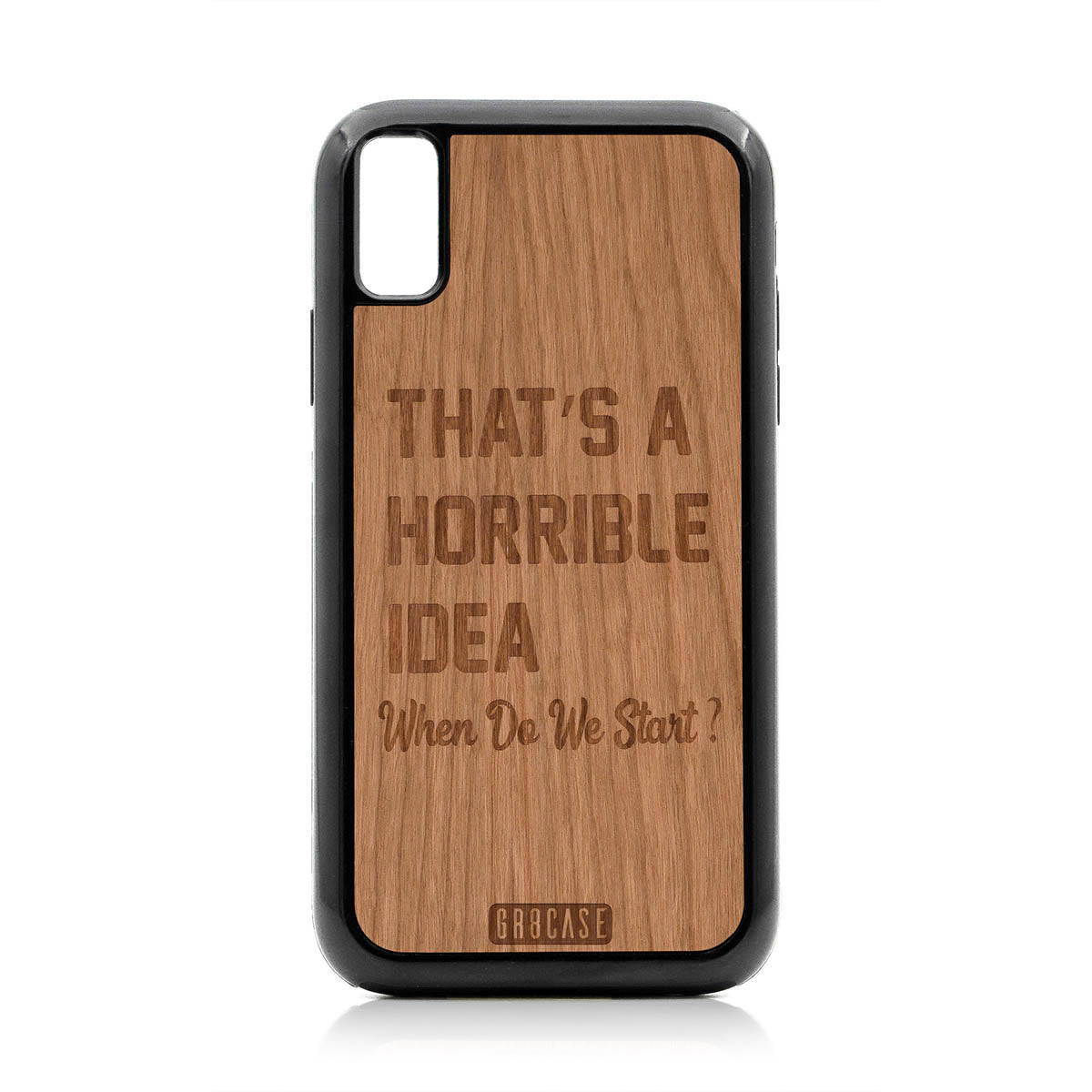 That&#39;s A Horrible idea When Do We Start? Design Wood Case For iPhone XR