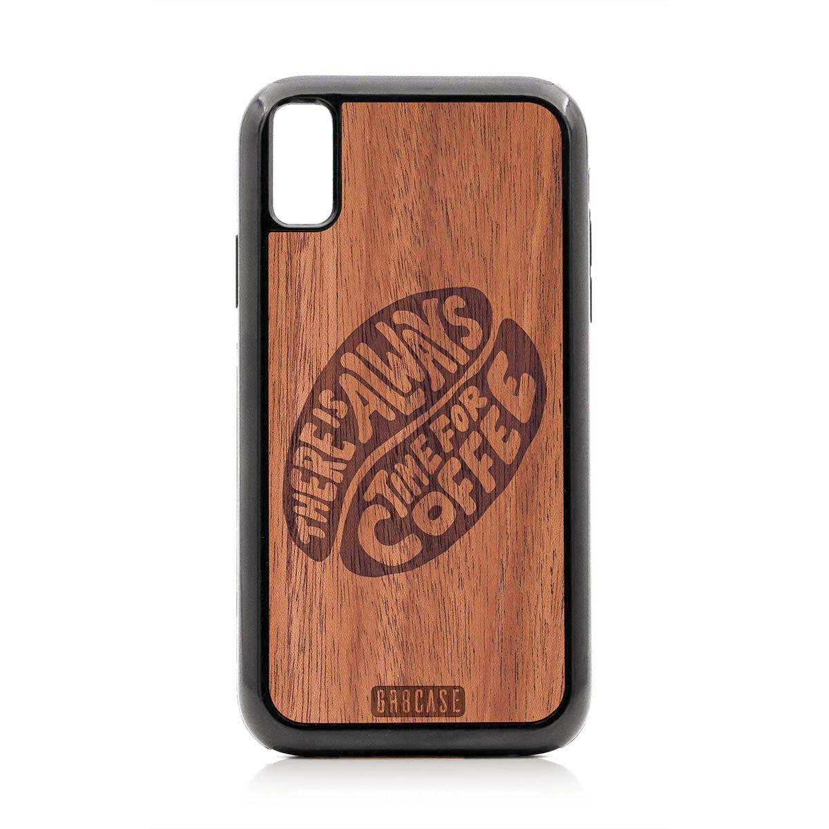 There Is Always Time For Coffee  Design Wood Case For iPhone XR