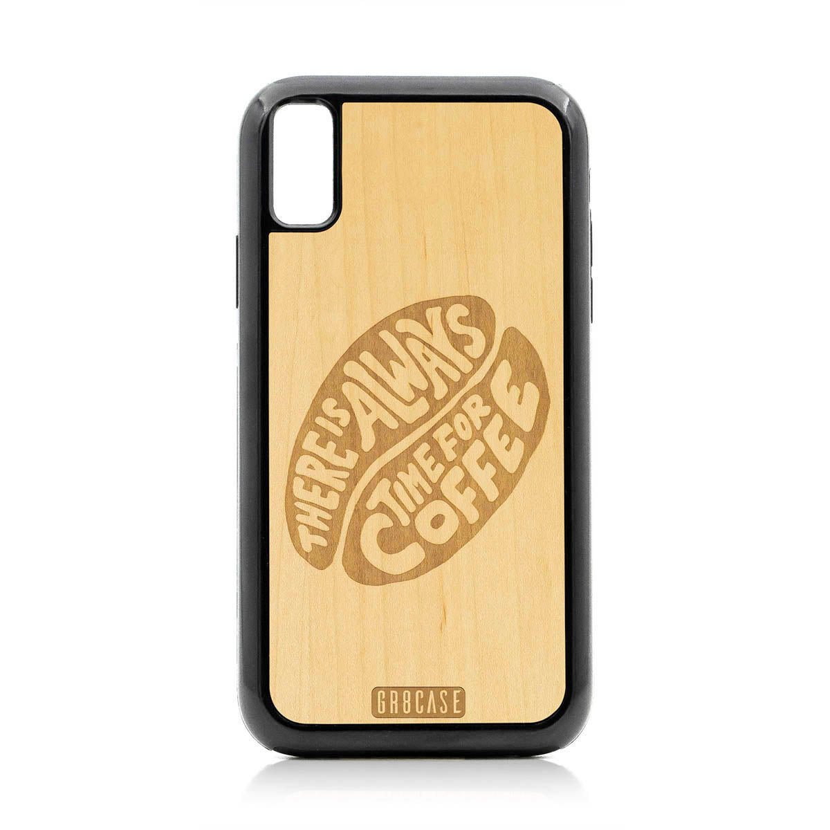 There Is Always Time For Coffee  Design Wood Case For iPhone XR