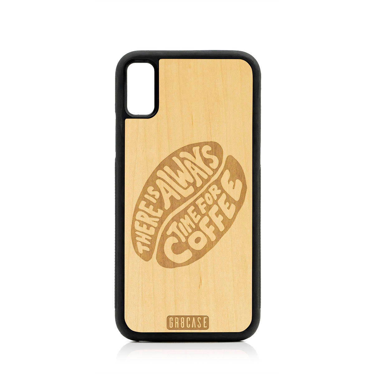 There Is Always Time For Coffee  Design Wood Case For iPhone XR