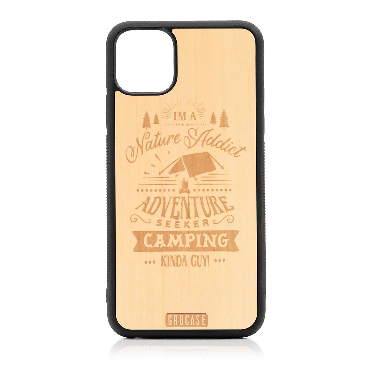 I&#39;m A Nature Addict Adventure Seeker Camping Kinda Guy Design Wood Case For iPhone 11 Pro Max by GR8CASE