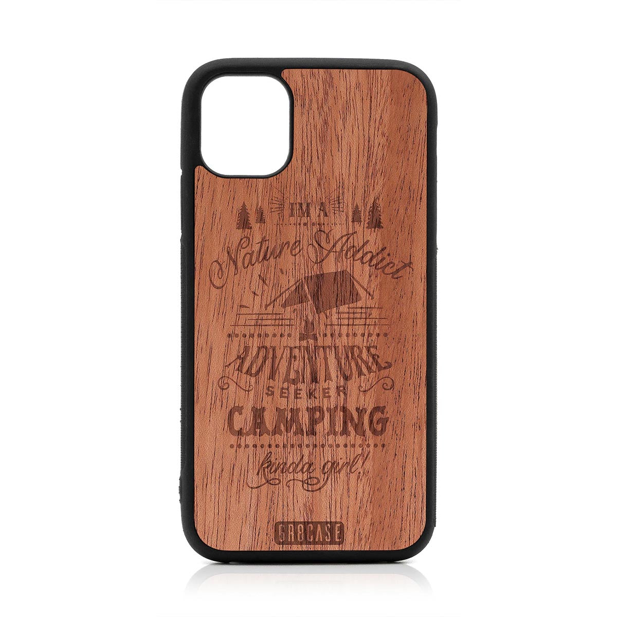 I'm A Nature Addict Adventure Seeker Camping Kinda Girl Design Wood Case For iPhone 11 by GR8CASE