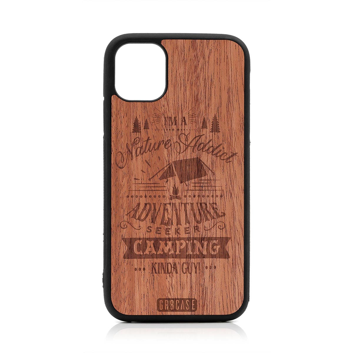 I&#39;m A Nature Addict Adventure Seeker Camping Kinda Guy Design Wood Case For iPhone 11 by GR8CASE