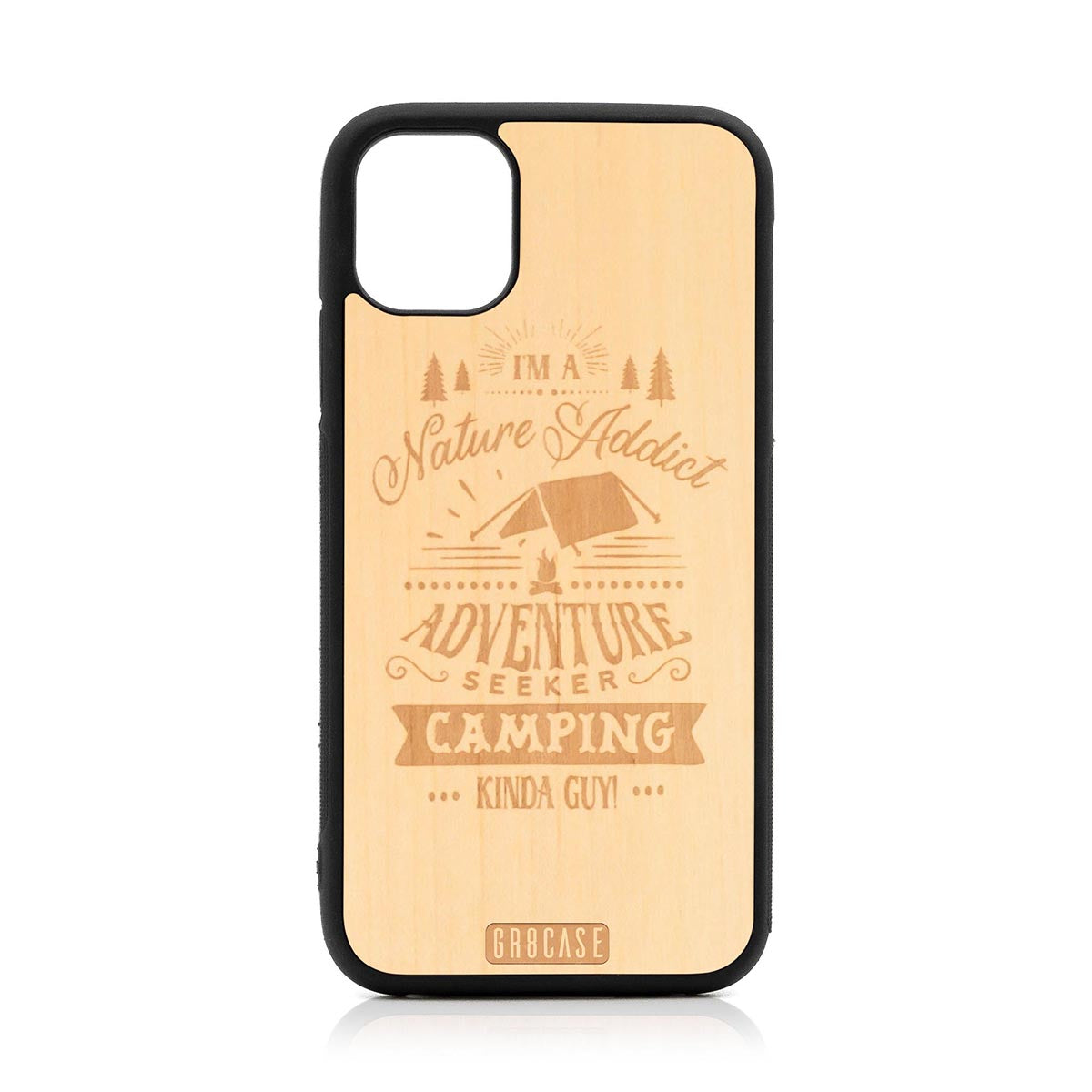 I&#39;m A Nature Addict Adventure Seeker Camping Kinda Guy Design Wood Case For iPhone 11 by GR8CASE