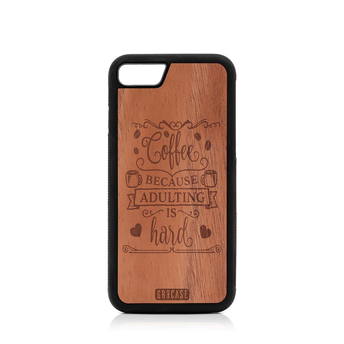 Coffee Because Adulting Is Hard Design Wood Case For iPhone 7/8 by GR8CASE