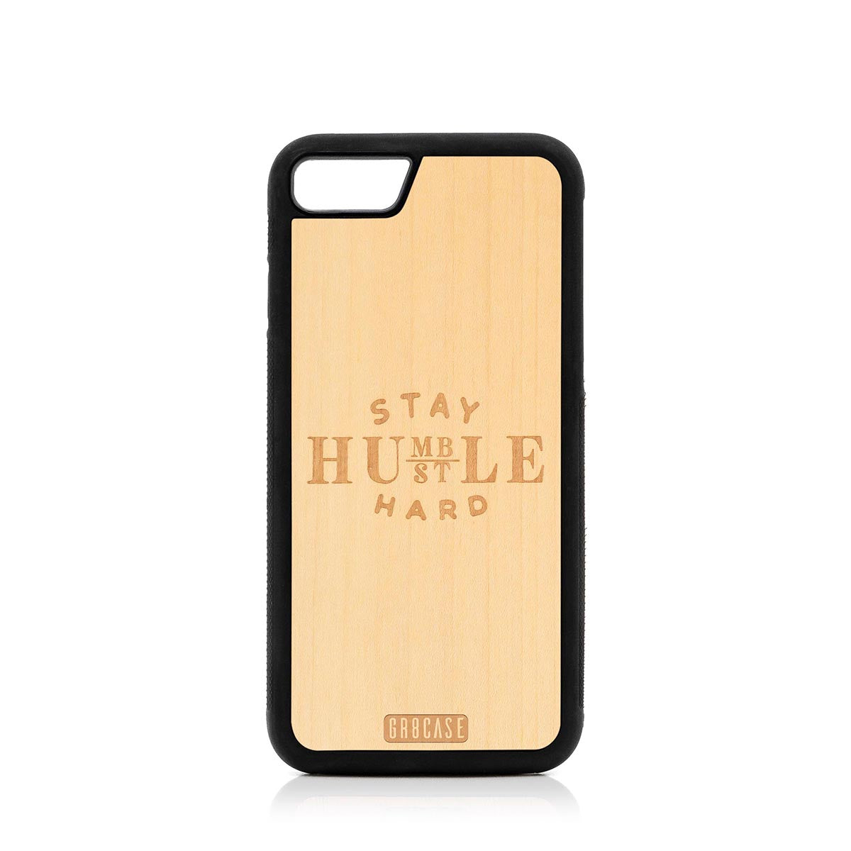 Stay Humble Hustle Hard Design Wood Case For iPhone 7/8 by GR8CASE