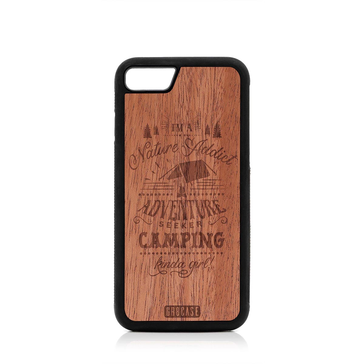 I'm A Nature Addict Adventure Seeker Camping Kinda Girl Design Wood Case For iPhone 7/8 by GR8CASE