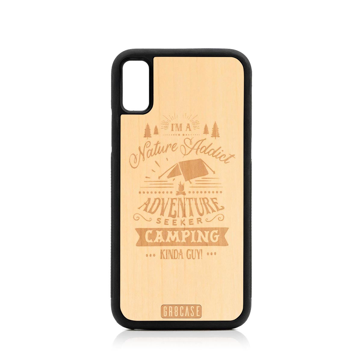 I&#39;m A Nature Addict Adventure Seeker Camping Kinda Guy Design Wood Case For iPhone XS Max by GR8CASE