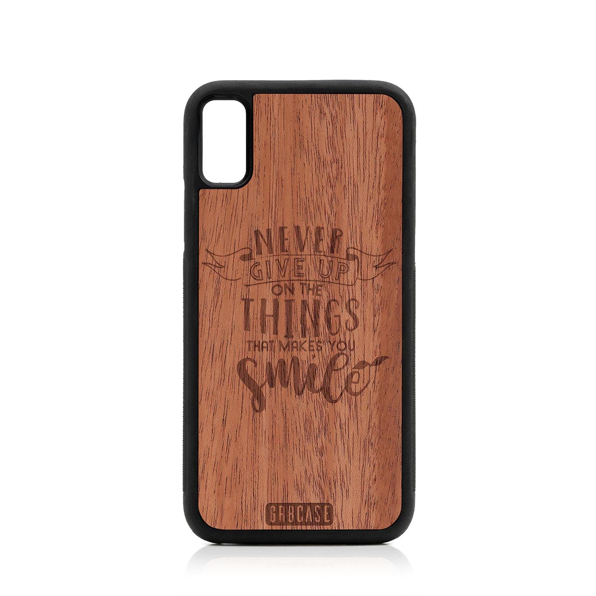 Never Give Up On The Things That Makes You Smile Design Wood Case For iPhone XR by GR8CASE