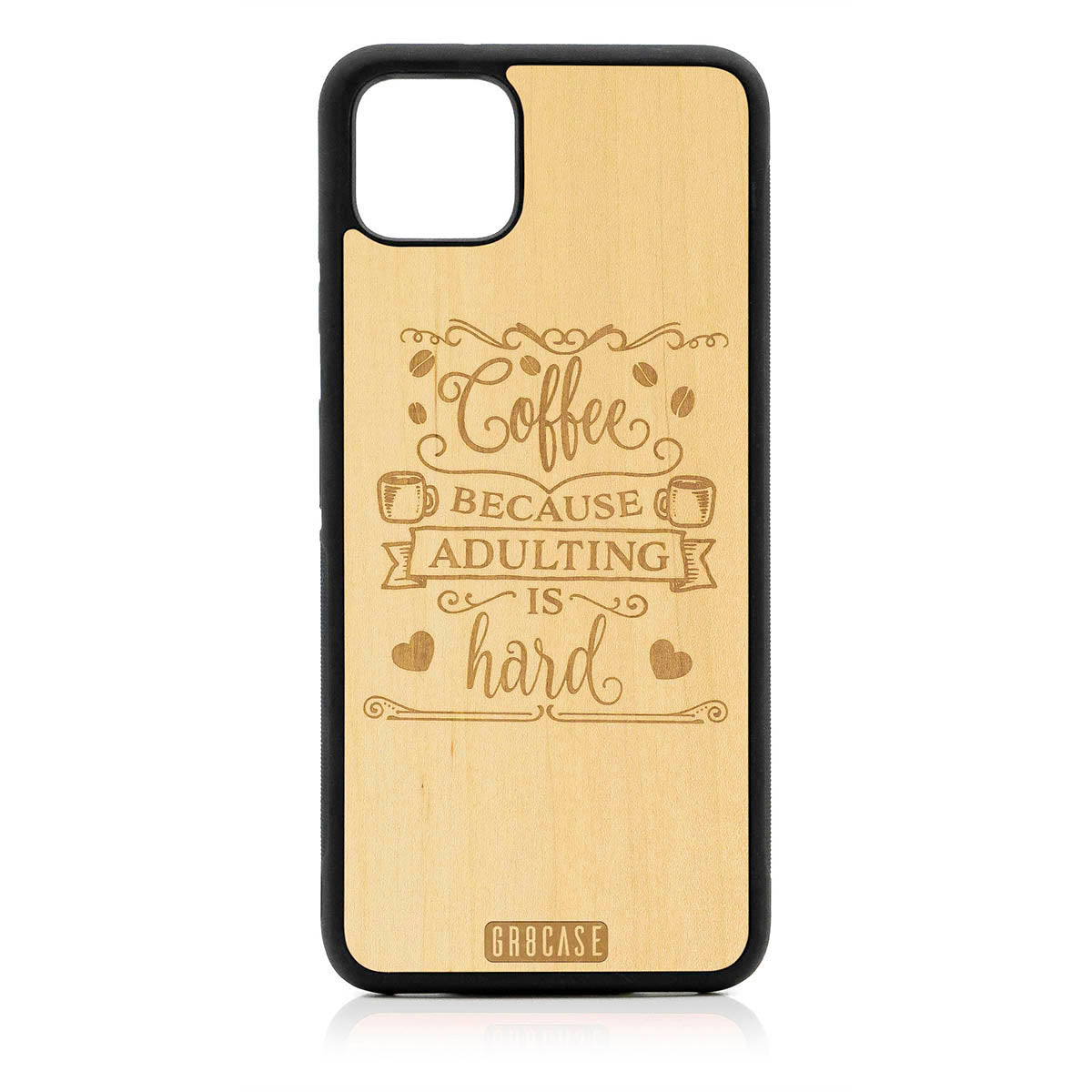 Coffee Because Adulting Is Hard Design Wood Case For Google Pixel 4XL