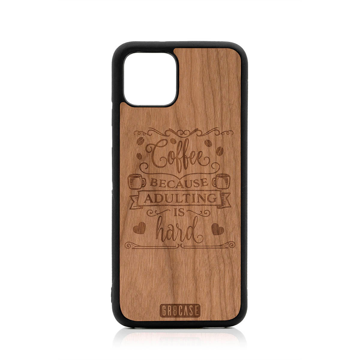 Coffee Because Adulting Is Hard Design Wood Case For Google Pixel 4