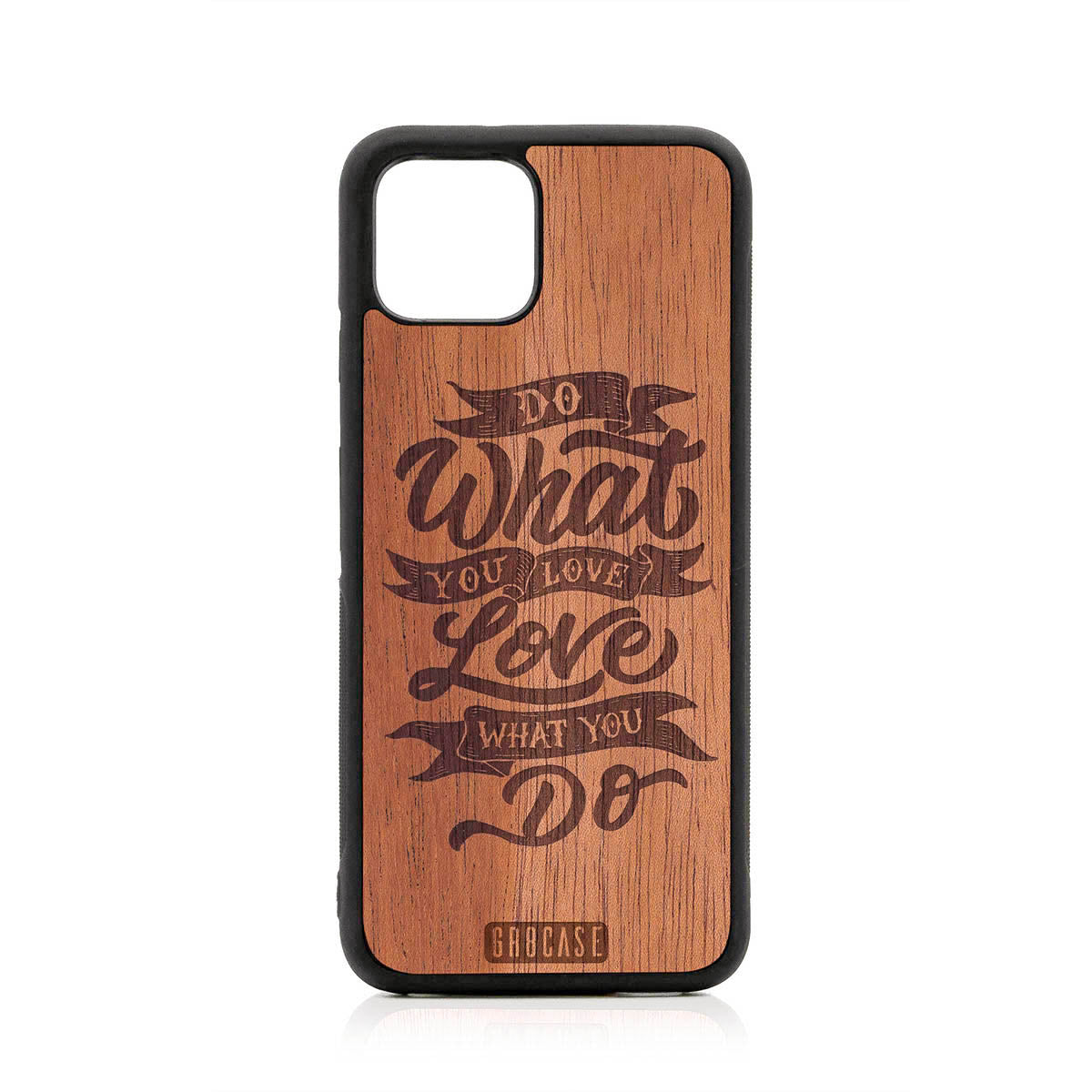 Do What You Love Love What You Do Design Wood Case For Google Pixel 4 by GR8CASE