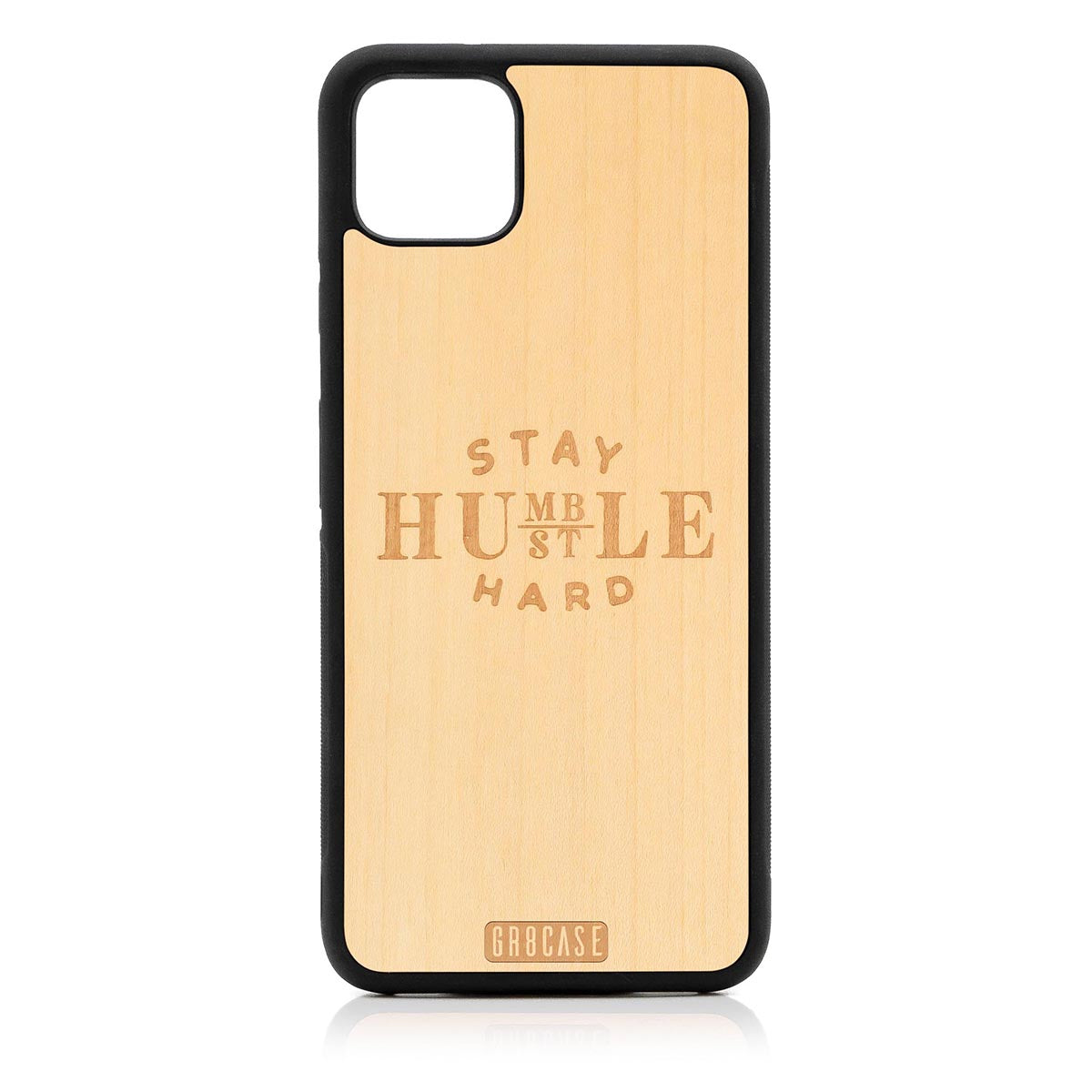 Stay Humble Hustle Hard Design Wood Case Google Pixel 4XL by GR8CASE