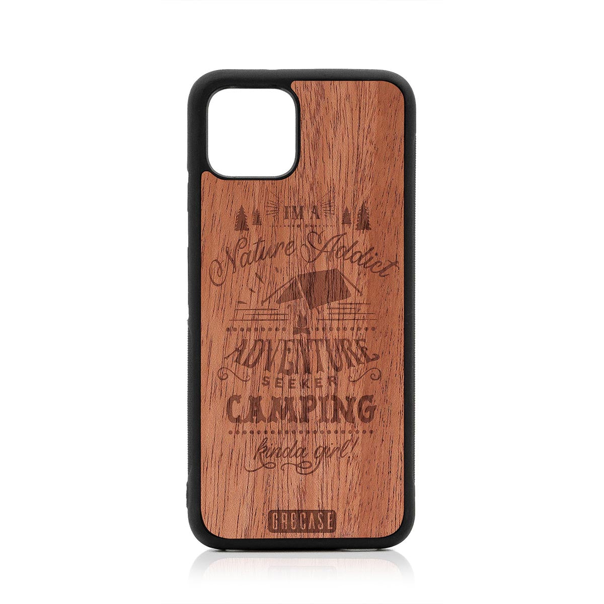 I&#39;m A Nature Addict Adventure Seeker Camping Kinda Girl Design Wood Case Google Pixel 4 by GR8CASE