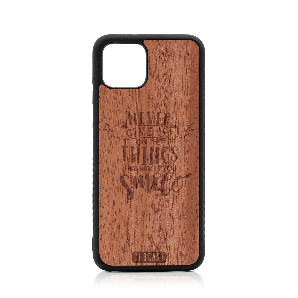 Never Give Up On The Things That Makes You Smile Design Wood Case Google Pixel 4 by GR8CASE